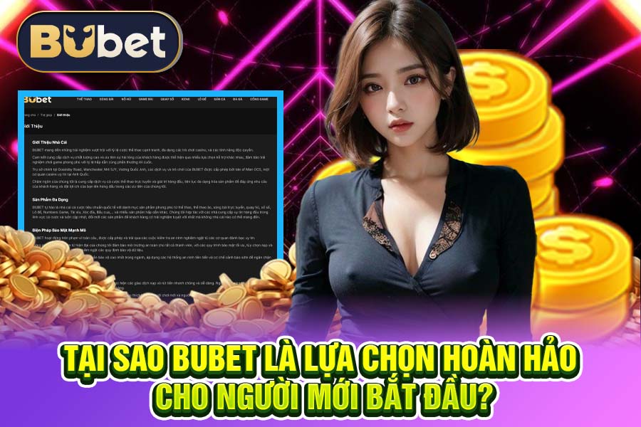 Tại Sao BuBet Là Lựa Chọn Hoàn Hảo Cho Người Mới Bắt Đầu?